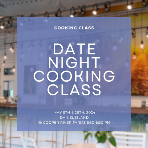 Date Night Cooking Class @ Cooper River I MAY